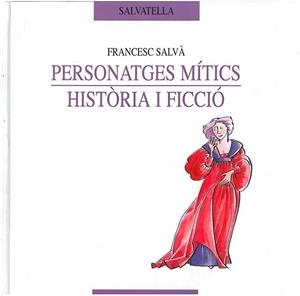 PERSONATGES MITICS HISTORIA I FICCIO | 9788484121695 | SALVA, FRANCESC