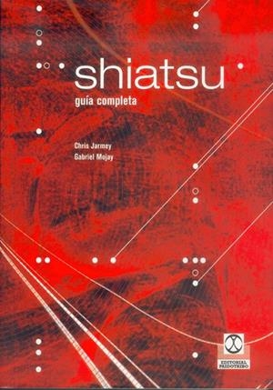 SHIATSU  GUIA COMPLETA | 9788480196260 | JARMEY, CHRIS / MOJAY, GABRIEL