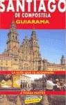 SANTIAGO DE COMPOSTELA  GUIARAMA | 9788481659016 | MURADO, MIGUEL ANXO / TORO, SUSO DE