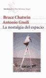 NOSTALGIA DEL ESPACIO, LA | 9788432208645 | CHATWIN, BRUCE - GNOLI, ANTONIO