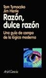 RAZON DULCE RAZON  UNA GUIA EN EL CAMPO DE LA LOGICA MODERNA | 9788434480421 | TYMOCZKO, TOM / HENLE, JIM