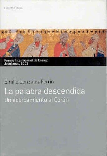 PALABRA DESCENDIDA  UN ACERCAMIENTO AL CORAN | 9788484590828 | GONZALEZ, EMILIO