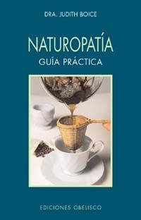 NATUROPATIA GUIA PRACTICA | 9788477209362 | BOICE, JUDITH