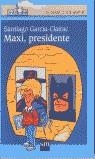 MAXI, PRESIDENTE | 9788434886971 | GARCIA-CLAIRAC, SANTIAGO