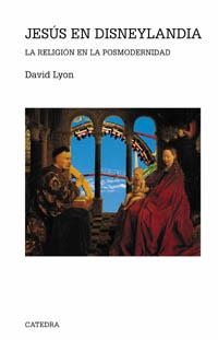 JESUS EN DISNEYLANDIA LA RELIGION EN LA POSMODERNIDAD | 9788437619828 | LYON, DAVID