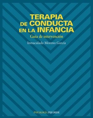 TERAPIA DE CONDUCTA EN LA INFANCIA GUIA DE INTERVENCION | 9788436816587 | MORENO GARCIA, INMACULADA