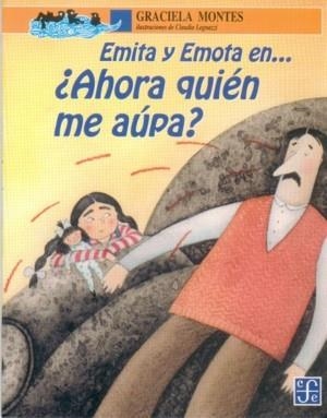 EMITA Y EMOTA EN AHORA QUIEN ME AUPA | 9789681660628 | MONTES, GRACIELA