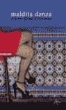 MALDITA DANZA | 9788484281528 | DIAZ-PIMIENTA, ALEXIS
