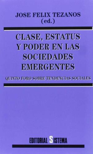 CLASE, ESTATUS Y PODER EN LAS SOCIEDADES EMERGENTES | 9788486497545 | FELIX, JOSE (ED)