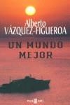 MUNDO MEJOR, UN | 9788401329562 | VAZQUEZ-FIGUEROA, ALBERTO