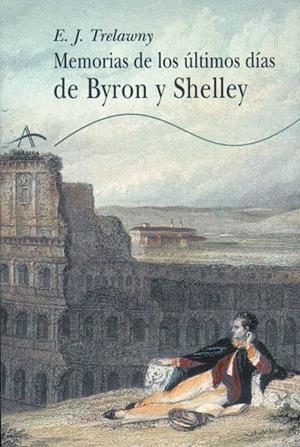 MEMORIAS DE LOS ULTIMOS DIAS DE BYRON Y SHELLEY | 9788484280057 | TRELAWANY, E. J.