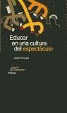 EDUCAR EN UNA CULTURA DEL ESPECTACULO | 9788449308253 | FERRES, JOAN