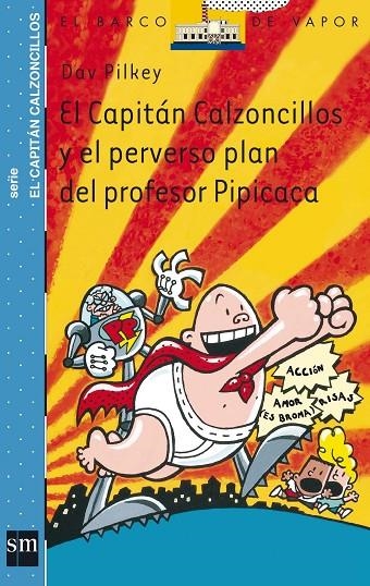 CAPITAN CALZONCILLOS Y EL PERVERSO PLAN DEL PROFESOR PIPICAC | 9788434889019 | PILKEY, DAV
