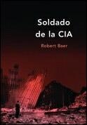 SOLDADO DE LA CIA | 9788484323778 | BAER, ROBERT