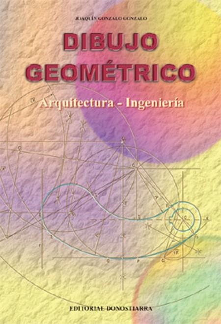 DIBUJO GEOMETRICO, ARQUITECTURA - INGENIERIA | 9788470632877 | GONZALO, JOAQUIN