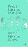 DE QUE HABLAMOS LAS MUJERES, CUANDO HABLAMOS DE SEXO | 9788484281641 | ALBA