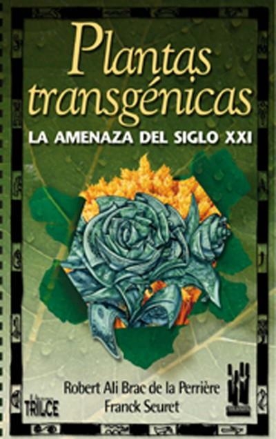 PLANTAS TRANSGENICAS, LA MENAZA DEL SIGLO XXI | 9788481362473 | ALI/SEURET