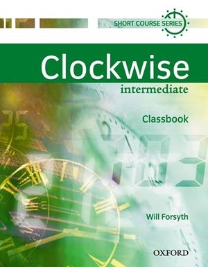 CLOCKWISE INTERMEDIATE CLASSBOOK | 9780194340786 | FORSYTH, WILL