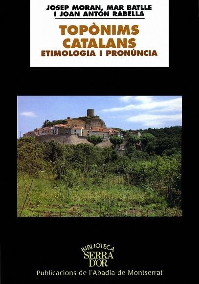 TOPONIMIS CATALANS, ETIMOLOGIA I PRONUNCIA | 9788484154310 | MORAN/BATLLE/RABELLA