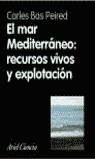 MAR MEDITERRANEO,  RECURSOS VIVOS Y EXPLOTACION, EL | 9788434480414 | BAS, CARLES