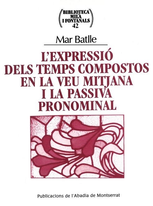 EXPRESSIO DELS TEMS COMPOSTOS EN LA VEU MITJANA I LA PASIVA | 9788484154334 | BATLLE, MAR