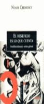 BENEFICIO ES LO QUE CUENTA, EL NEOLIBERALISMO Y ORDEN GLOBAL | 9788484320302 | CHOMSKY, NOAM