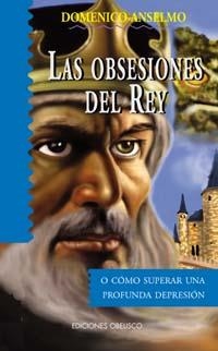 OBSESIONES DEL REY, LAS | 9788477209652 | ANSELMO, DOMENICO