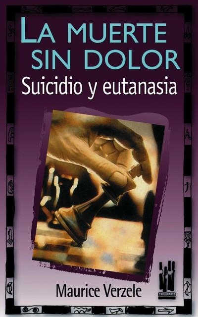 MUERTE SIN DOLOR SUICIDIO Y EUTANASIA, LA | 9788481361568 | VERZELE, MAURICE