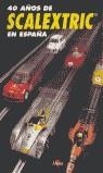40 AÑOS DE SCALEXTRIC EN ESPAÑA | 9788448715427 | ESCAYOLA, SIMÓ