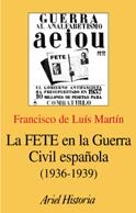 FETE EN LA GUERRA CIVIL ESPAÑOLA, LA | 9788434466715 | LUIS, FRANCISCO DE