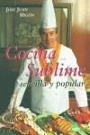 COCINA SUBLIME, SENCILLA Y POPULAR | 9788487398629 | HIGON, JOSE JUAN