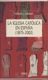 IGLESIA CATOLICA EN ESPAÑA (1875-2002) | 9788484324058 | CALLAHAN, WILLIAM J