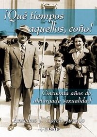 QUE TIEMPOS AQUELLOS, COÑO | 9788441412248 | GARCIA, ANSELMO J