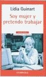 SOY MUJER Y PRETENDO TRABAJAR | 9788497591324 | GUINART, LIDIA