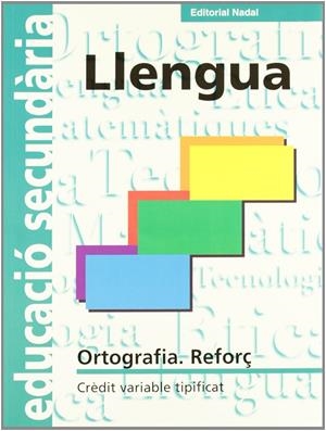 LLENGUA, ORTOGRAFIA - REFORÇ (EDUCACIO SECUNDARIA) CREDIT VA | 9788478873005 | BLANCH PARRA, NEUS / GUIDONET RIERA, NEUS / BELTRAN BALAGUER, ÀNGELS