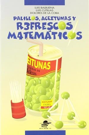 PALILLOS, ACEITUNAS Y REFRESCOS MATEMATICOS | 9788449700125 | BALBUENA, LUIS  CUTILLAS, LUIS  COBA, DOLORES DE L