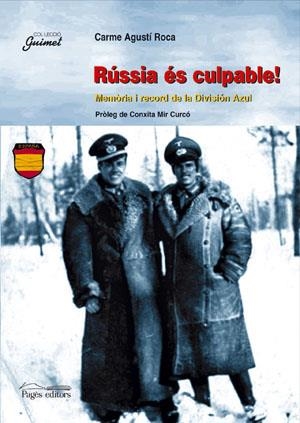RUSSIA ES CULPABLE, MEMORIA I RECORD DE LA DIVISION AZUL | 9788479351410 | AGUSTI ROCA, CARME