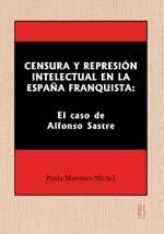 CENSURA Y REPRESION INTELECTUAL EN LA ESPAÑA FRANQUISTA | 9788495786340 | MARTINEZ-MICHEL, PAULA