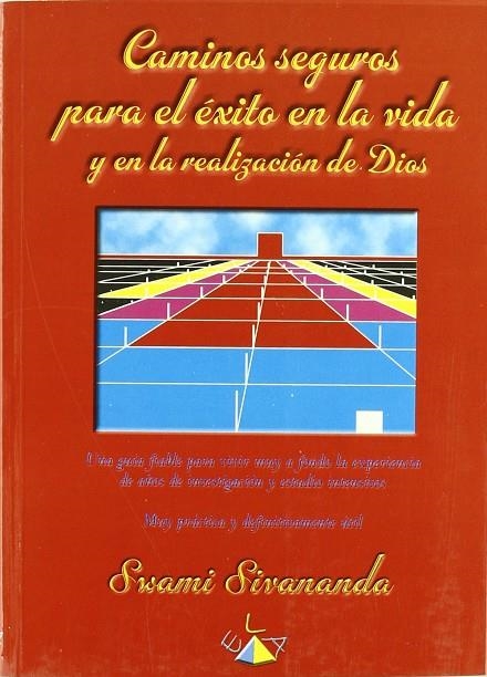 CAMINOS SEGUROS PARA EL EXITO EN LA VIDA Y EN LA REALIZACION | 9788489836181 | SIVANANDA, SWAMI