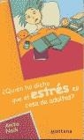 QUIEN HA DICHO QUE EL ESTRES ES COSA DE ADULTOS | 9788484411901 | NAIK, ANITA