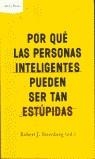 POR QUE LAS PERSONAS INTELIGENTES PUEDES SER TAN ESTUPIDAS | 9788484324348 | STERNBERG, ROBERT J (ED)