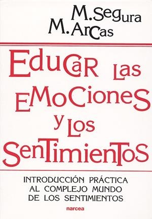 EDUCAR LAS EMOCIONES Y LOS SENTIMIENTOS | 9788427714175 | ARCAS, M. - SEGURA, M.