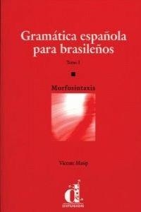 GRAMATICA ESPAÑOLA PARA BRASILEÑOS TOMO I: MORFOSINTAXIS | 9788489344761 | MASIP, VICENTE