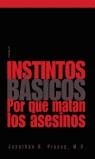 INSTINTOS BASICOS, POR QUE MATAN LOS ASESINOS | 9788496052192 | PINCUS, JONATHAN H