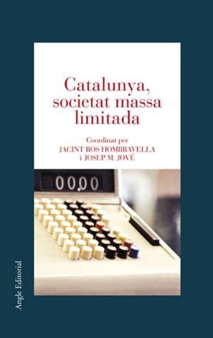 CATALUNYA, SOCIETAT MASSA LIMITADA | 9788496103146 | HOMBRAVELLA, ROS J (COOR)