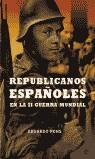 REPUBLICANOS ESPAÑOLES, EN LA SEGUNDA GUERRA MUNDIAL | 9788497341097 | PONS, EDUARDO