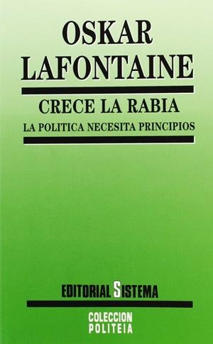 CRECE LA RABIA LA POLITICA NECESITA PRINCIPIOS | 9788486497576 | LAFONTAINE, OSKAR