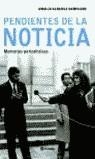 PENDIENTES DE LA NOTICIA MEMORIAS PERIODISTICAS | 9788408047773 | SANCHEZ SAMPEDRO, AMALIA