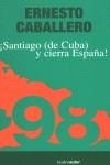 SANTIAGO DE CUBA Y CIERRA ESPAÑA | 9788480484626 | CABALLERO, ERNESTO