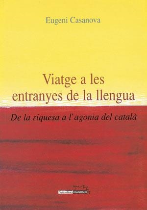 VIATGE A LES ENTRANYES DE LA LLENGUA | 9788497790109 | CASANOVA, EUGENI